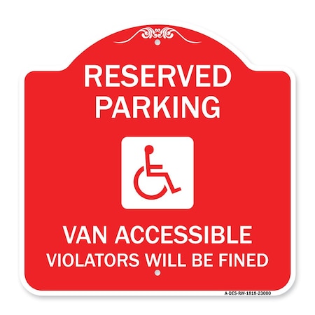 Signmission Reserved Parking Van Accessible Violators Will Be Fined With Graphic, Red & White, RW-1818-23000 A-DES-RW-1818-23000
